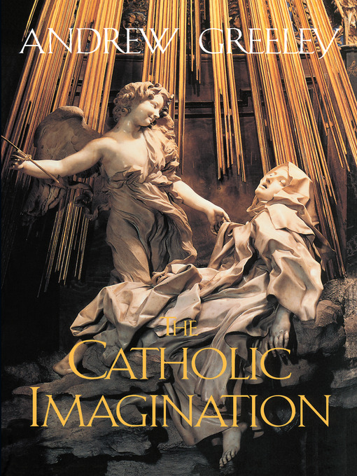 Title details for The Catholic Imagination by Andrew Greeley - Available